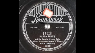 Harry James & Boogie Woogie Trio - Jesse (1939)