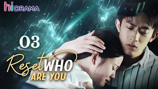 【Multi-sub】EP03 Reset: Who Are You |Will the predestined fate lead us to the only ending❤️‍🔥|HiDrama