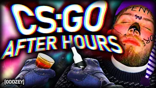 CS:GO AFTER HOURS