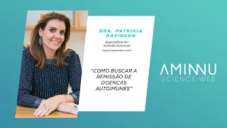 Dra. Patricia Davidson - COMO BUSCAR A REMISSÃO DE DOENÇAS AUTOIMUNES