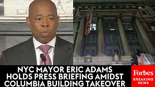 NYC Mayor Eric Adams Holds Press Briefing After Activists Take Over Columbia University Building