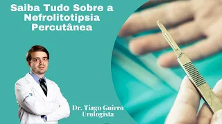Cirurgia de Pedra nos rins: Saiba Tudo Sobre a Nefrolitotripsia Percutânea.