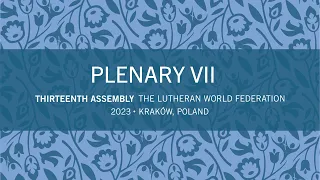 LWF Thirteenth Assembly 2023 – Plenary VII