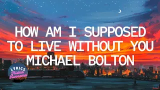 How Am I Supposed To Live Without You - Michael Bolton (Lyrics) #lyrics #lovesong #karaoke #lirik