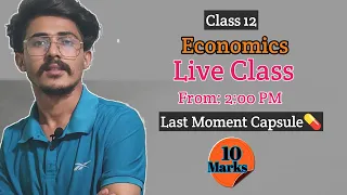 Class 12 Economics board Exam Preparation || Last Moment Capsule || Live Class