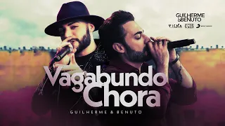 Guilherme e Benuto - Vagabundo Chora | Vídeo Oficial