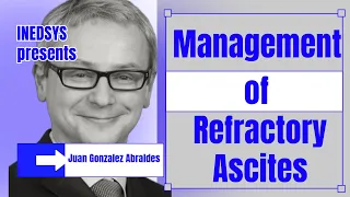 Management of Refractory Ascites by Juan Gonzalez Abraldes, MD, PhD.