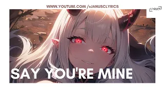 [NIGHTCORE X LYRICS] GhostDragon & Jaime Deraz & Kevin Chung - Say You're Mine