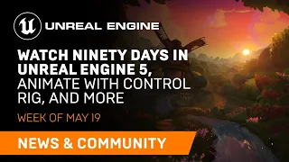 News and Community Spotlight | May 19, 2022 | Unreal Engine