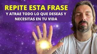 REPITE ESTA FRASE Y ATRAE TODO LO QUE DESEAS Y NECESITAS EN TU VIDA