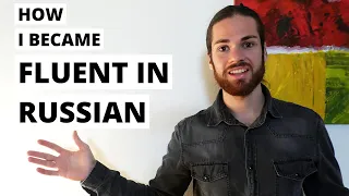 How I became Fluent in Russian in 6 months