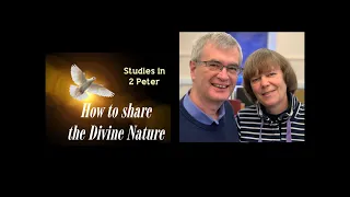 Studies in 2 Peter | How to share the Divine nature