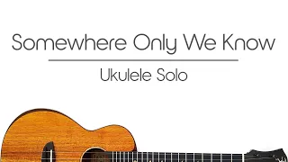 Somewhere Only We Know (Ukulele Cover) Keane/Lily Allen, ukulele fingerstyle, FREE TAB DOWNLOAD