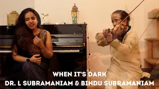 When It's Dark | Dr. L Subramaniam & Bindu Subramaniam