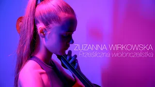 "Prześliczna wiolonczelistka" - ZUZANNA WIRKOWSKA