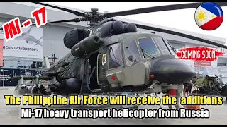 The Philippine Air Force will receive the additionsMi-17 heavy transport helicopter from Russia