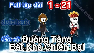 [Full tập dài] Chôn cất Đường Tăng Bất Khả Chiến Bại | Tập 1-21 | Special Editon | dvietsub