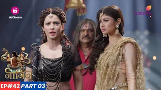 Naagin | नागिन | Episode 42 - Part 3 | कौन सा रास्ता चुनेगी Shivanya?