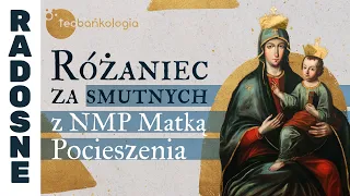 Różaniec Teobańkologia za smutnych z NMP Matką Pocieszenia 4.09 Poniedziałek