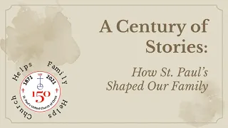 A Century of Stories: How St. Paul's Shaped Our Family