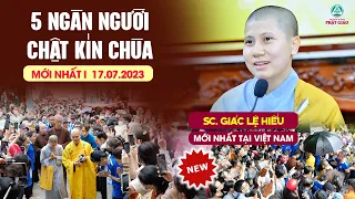 5000 ngàn người nghe Sc. GIÁC LỆ HIẾU giảng mới nhất tại Việt Nam 17.07.2023
