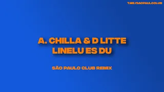 A. CHILLA feat D LITTE - LINELU ES DU (SÃO PAULO CLUB REMIX)