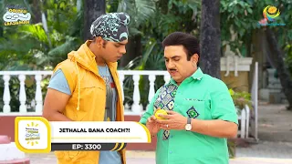 Ep 3300 - Jethalal Bana Coach?! | Taarak Mehta Ka Ooltah Chashmah | Full Episode