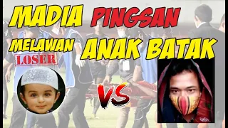 Madia pingsan lawan Anak Batak