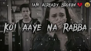 Koi Aaye Na Rabba [Slowed+Reverb] B Praak | Daaka | Sad Songs | Lofi Music Channel