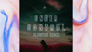 Under Control x Stay x Let You Down (FLOWTEN REMIX)