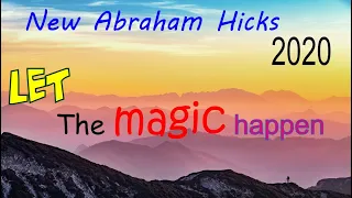 New Abraham Hicks 2020 | Don't think about it and let the magic happen| loa | B Positive