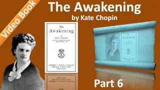 Part 6 - Chs 26-30 - The Awakening by Kate Chopin