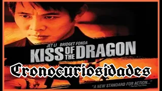 Kiss of the Dragon (2001) CronoCuriosidades