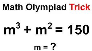 Math Olympiad m^3+m^2=150 | A Nice Math Olympiad Problem | Algebra