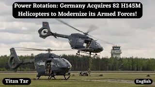 Power Rotation: Germany Acquires 82 H145M Helicopters to Modernize its Armed Forces!