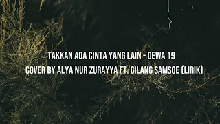 Takkan Ada Cinta Yang Lain - Dewa 19 | Cover by Alya Nur Zurayya ft. Gilang Samsoe | Video Lirik