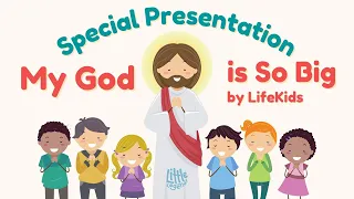 Anniversary Special Presentation: My God is so Big by LifeKids