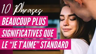 10 Phrases beaucoup plus significatives que le “je t’aime” standard