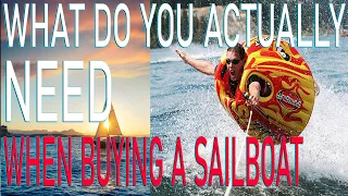 Buying a used sailboat, What do you actually need