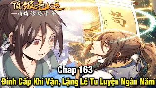 Đỉnh Cấp Khí Vận Lặng Lẽ Tu Luyện Ngàn Năm Chap 163 | Truyện Tranh | Review Manhua | Lệ Phi Vũ