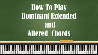 How To Play Dominant Extended and Altered Chords