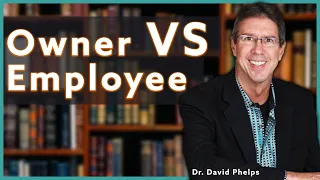 Business Owner vs Employee? Which is Better? | Dr. David Phelps