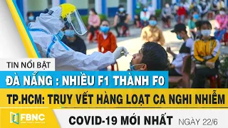 Tin tức Covid-19 mới nhất hôm nay 22/6 | Dich Virus Corona Việt Nam hôm nay | FBNC