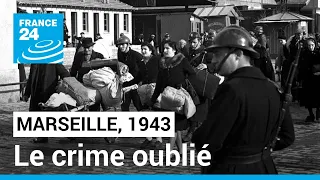 Marseille, 1943 : le crime oublié • FRANCE 24