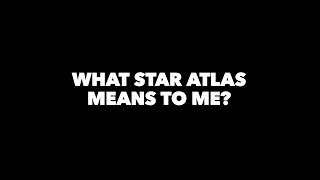 What Star Atlas means to me