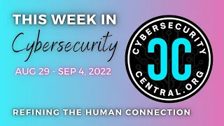 #ThisWeekinCybersecurity Aug 29 - Sep 4, 2022 #cybersecuritycentral #cybersecurity #livestream