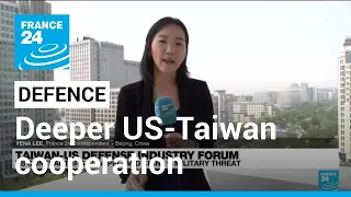 US defence contractors want deeper cooperation with Taiwan • FRANCE 24 English