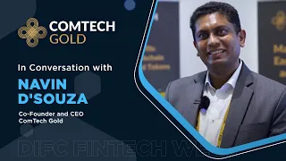 Comtech Gold Co-Founder Navin Dsouza's interview at Trescon DIFC Fintech Week Event in Dubai.