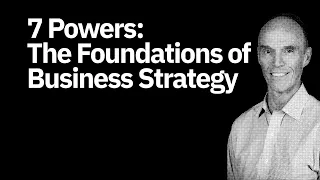 7 Powers: The Foundations of Business Strategy by Hamilton Helmer | Book Summary