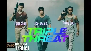 Tony jaa, iko uwais, tiger Chen - TRIPLE THREAT trailer